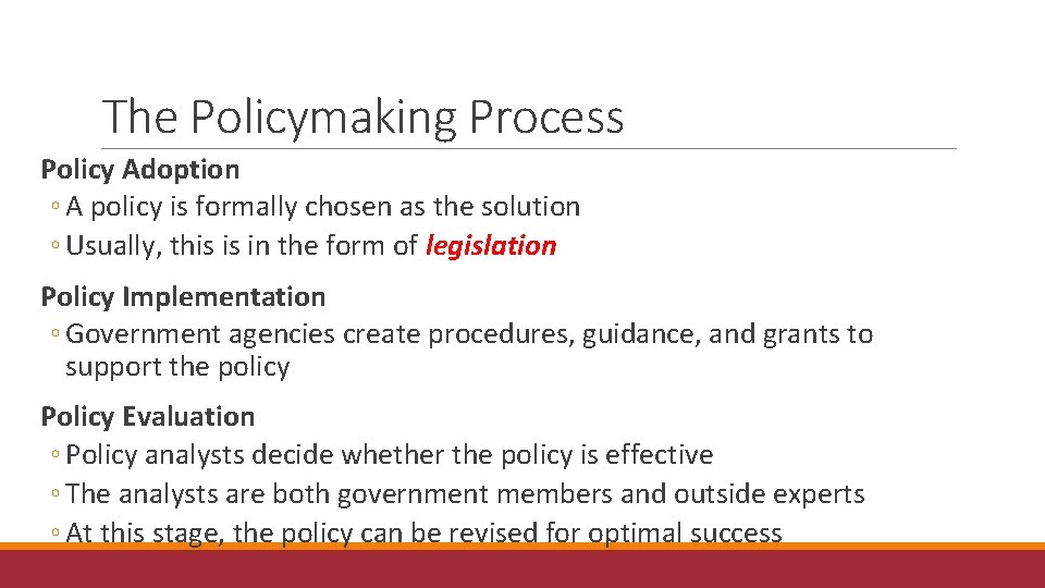 The Policymaking Process Policy Adoption ◦ A policy is formally chosen as the solution