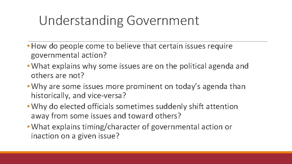 Understanding Government • How do people come to believe that certain issues require governmental