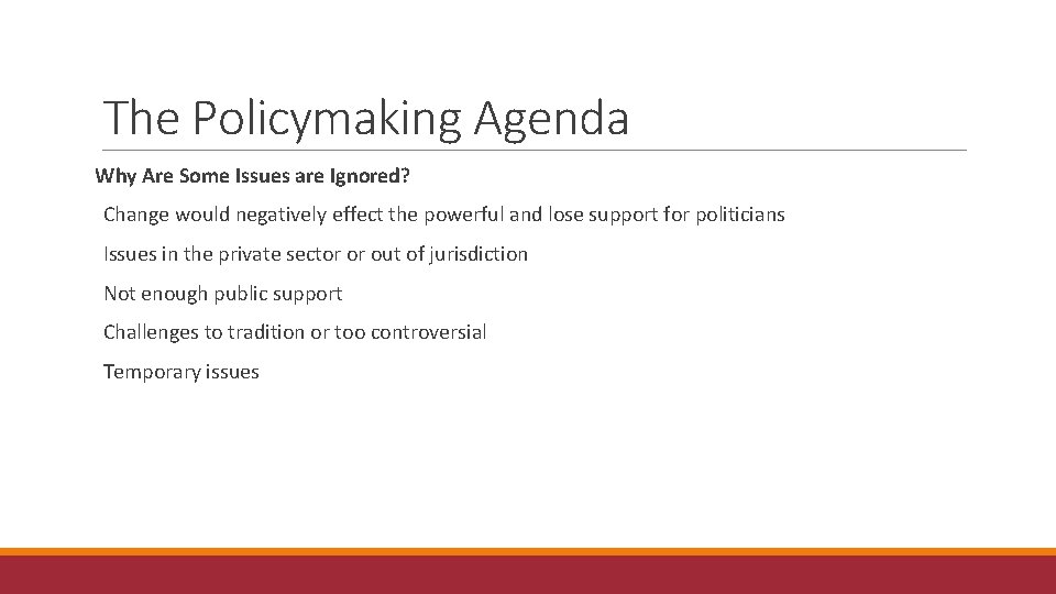 The Policymaking Agenda Why Are Some Issues are Ignored? Change would negatively effect the