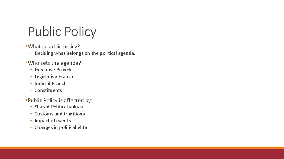 Public Policy • What is public policy? • Deciding what belongs on the political