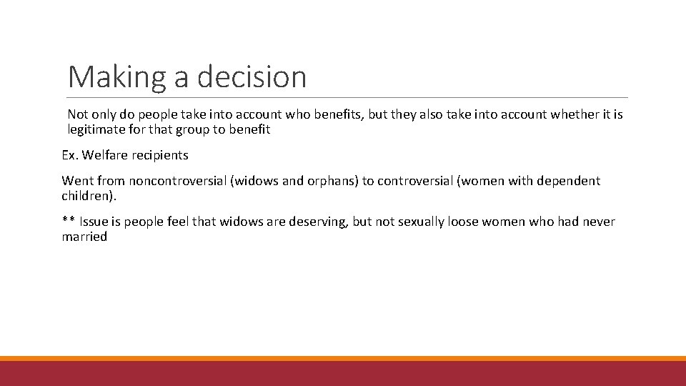 Making a decision Not only do people take into account who benefits, but they