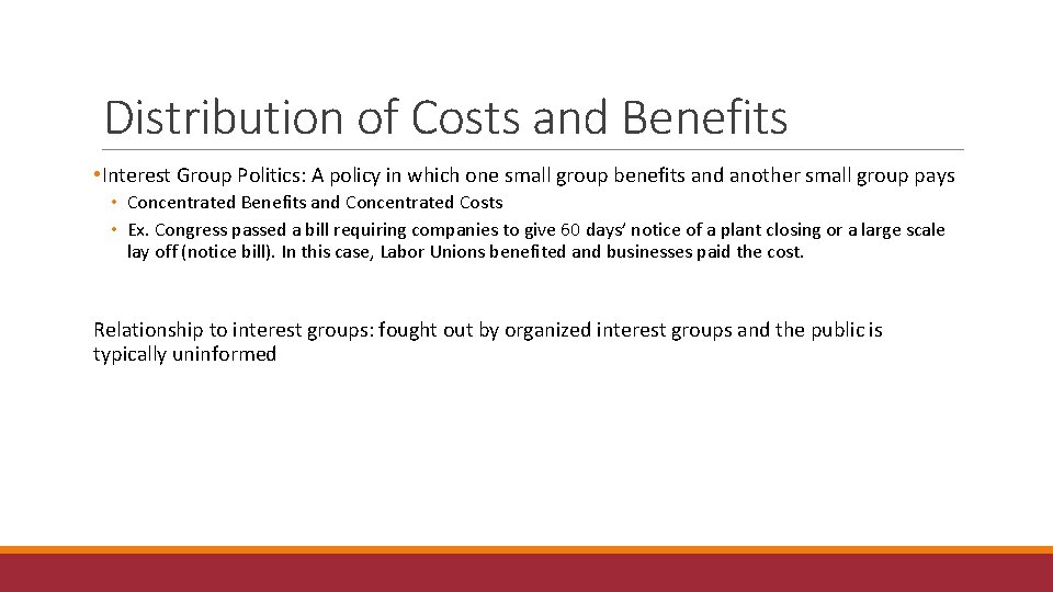 Distribution of Costs and Benefits • Interest Group Politics: A policy in which one