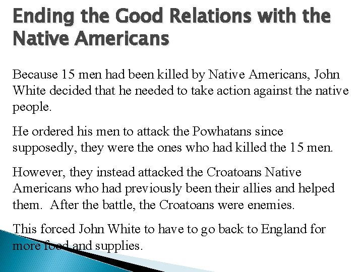 Ending the Good Relations with the Native Americans Because 15 men had been killed Ending the Good Relations with the Native Americans Because 15 men had been killed
