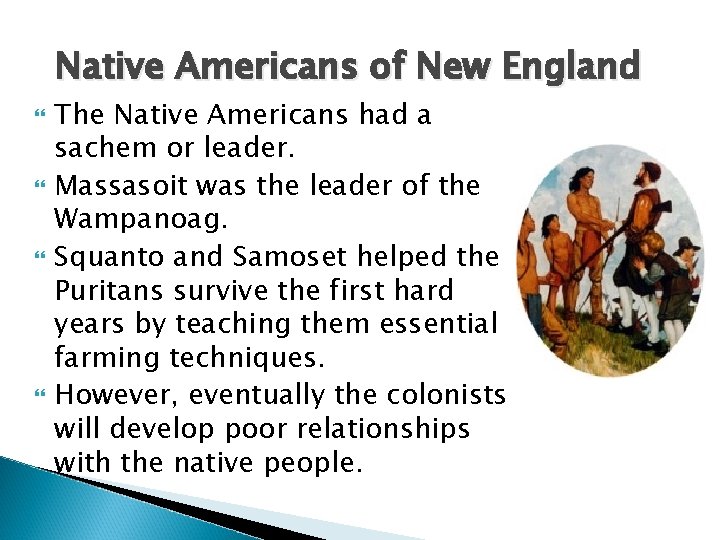 Native Americans of New England The Native Americans had a sachem or leader. Massasoit