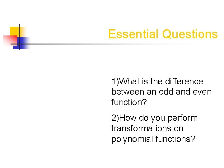Essential Questions 1)What is the difference between an odd and even function? 2)How do