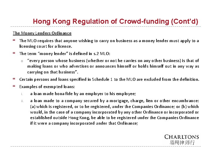 Hong Kong Regulation of Crowd-funding (Cont’d) The Money Lenders Ordinance The MLO requires that