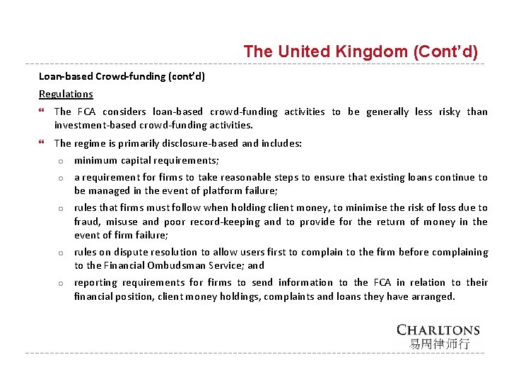 The United Kingdom (Cont’d) Loan-based Crowd-funding (cont’d) Regulations The FCA considers loan-based crowd-funding activities