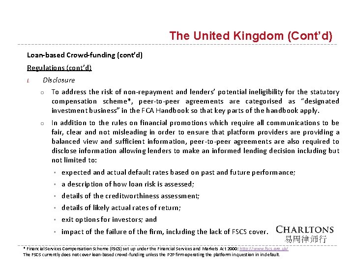 The United Kingdom (Cont’d) Loan-based Crowd-funding (cont’d) Regulations (cont’d) i. Disclosure ○ To address