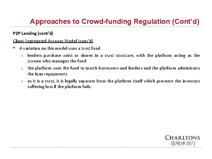 Approaches to Crowd-funding Regulation (Cont’d) P 2 P Lending (cont’d) Client Segregated Account Model