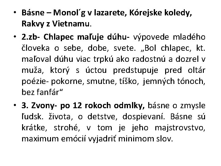  • Básne – Monol´g v lazarete, Kórejske koledy, Rakvy z Vietnamu. • 2.