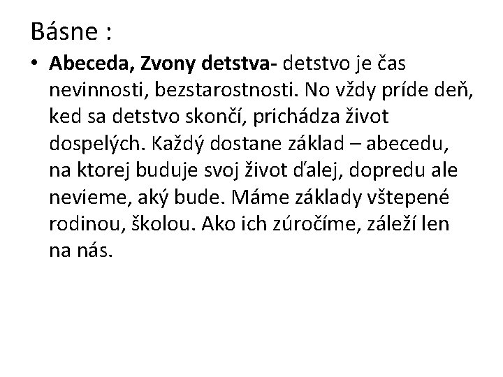 Básne : • Abeceda, Zvony detstva- detstvo je čas nevinnosti, bezstarostnosti. No vždy príde