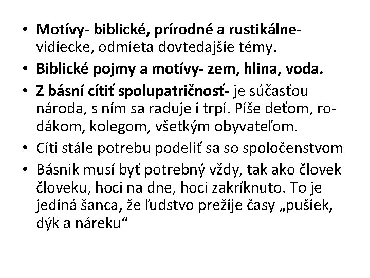  • Motívy- biblické, prírodné a rustikálnevidiecke, odmieta dovtedajšie témy. • Biblické pojmy a