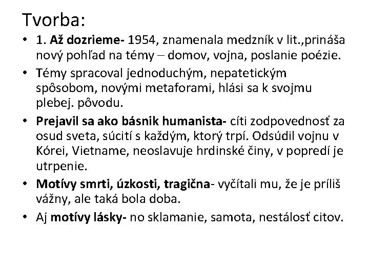 Tvorba: • 1. Až dozrieme- 1954, znamenala medzník v lit. , prináša nový pohľad