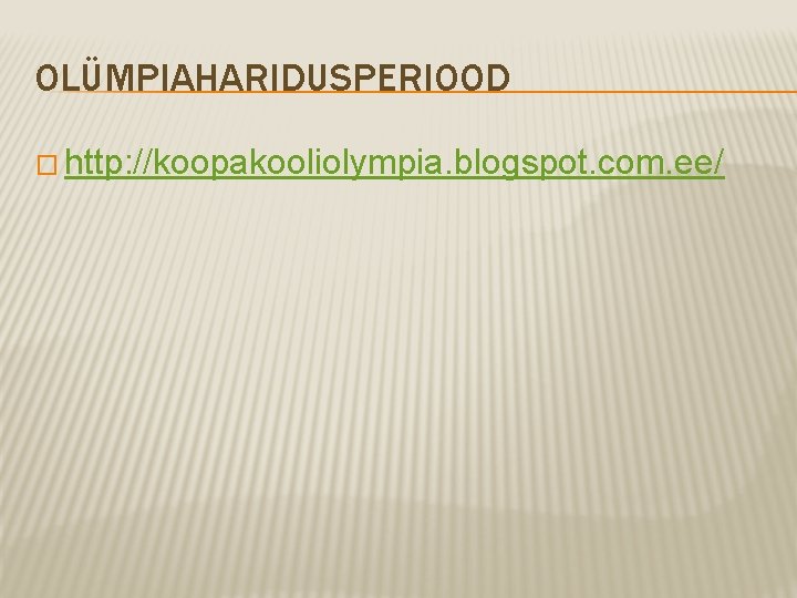 OLÜMPIAHARIDUSPERIOOD � http: //koopakooliolympia. blogspot. com. ee/ 