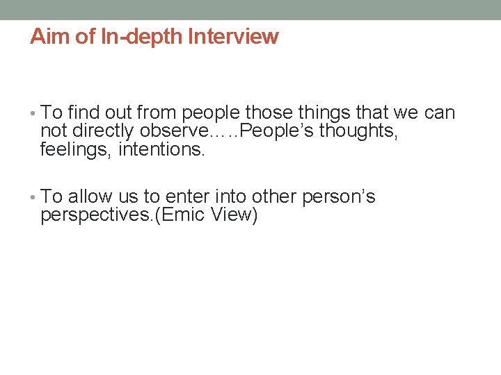 Aim of In-depth Interview • To find out from people those things that we