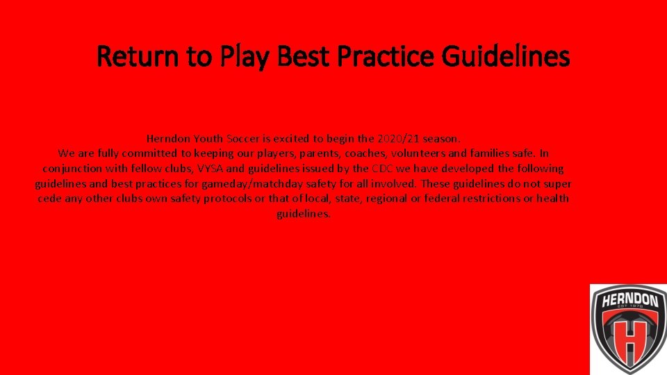 Return to Play Best Practice Guidelines Herndon Youth Soccer is excited to begin the