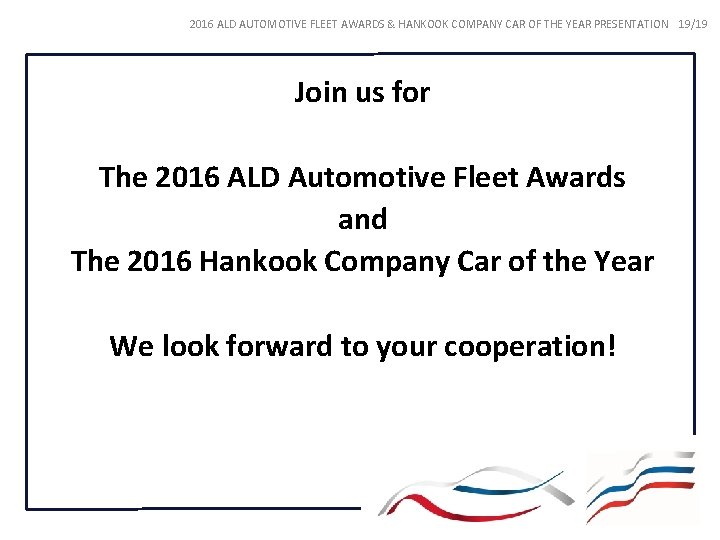 2016 ALD AUTOMOTIVE FLEET AWARDS & HANKOOK COMPANY CAR OF THE YEAR PRESENTATION 19/19