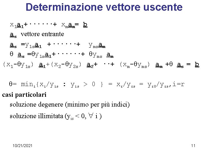 Determinazione vettore uscente x 1 a 1+······+ xmam= b as vettore entrante as =y