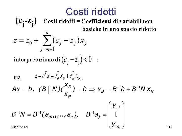 (cj-zj) Costi ridotti = Coefficienti di variabili non basiche in uno spazio ridotto interpretazione