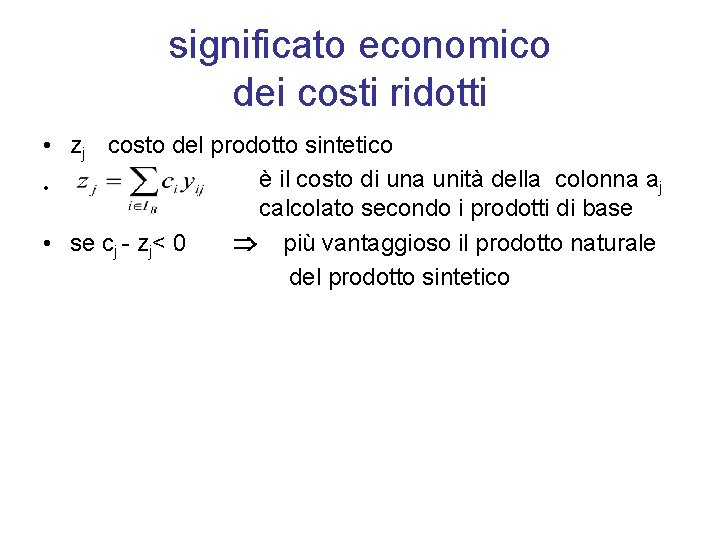 significato economico dei costi ridotti • zj costo del prodotto sintetico è il costo