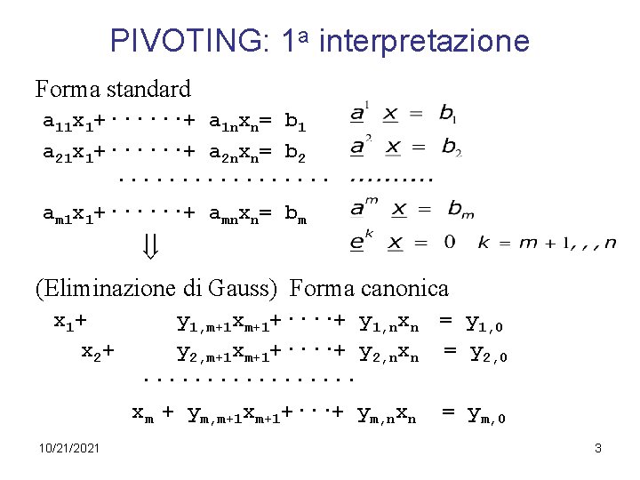 PIVOTING: 1 a interpretazione Forma standard a 11 x 1+······+ a 1 nxn= b