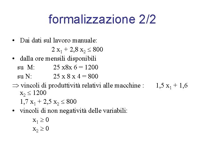 formalizzazione 2/2 • Dai dati sul lavoro manuale: 2 x 1 + 2, 8