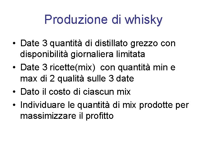 Produzione di whisky • Date 3 quantità di distillato grezzo con disponibilità giornaliera limitata