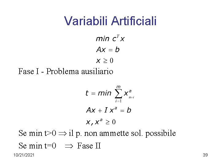 Variabili Artificiali Fase I - Problema ausiliario Se min t>0 il p. non ammette