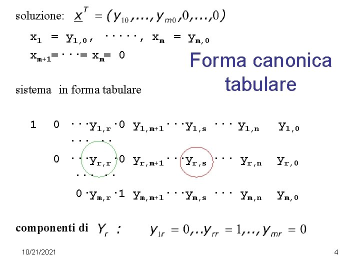 soluzione: x 1 = y 1, 0, ·····, xm = ym, 0 xm+1=···= xm=