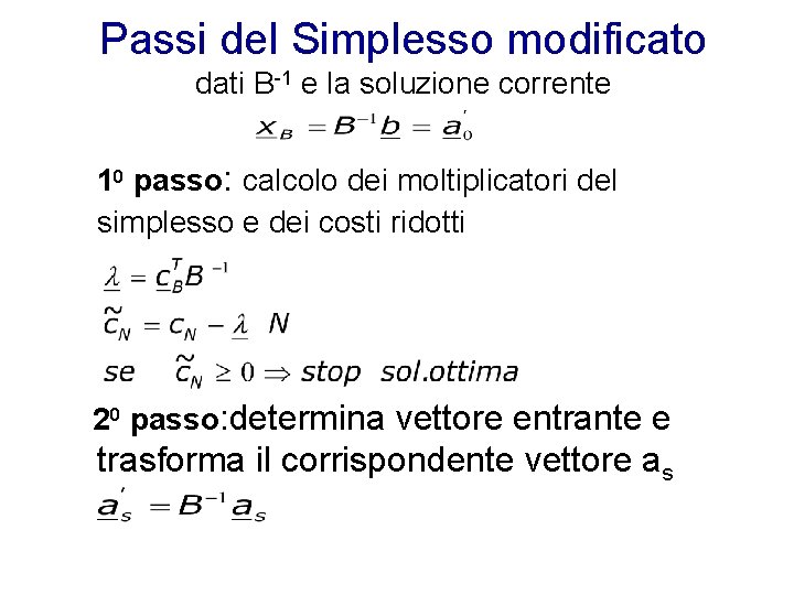 Passi del Simplesso modificato dati B-1 e la soluzione corrente 10 passo: calcolo dei