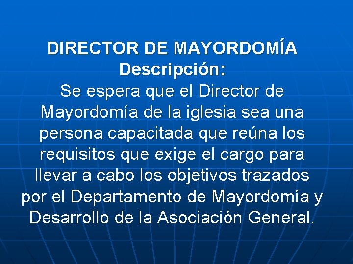 DIRECTOR DE MAYORDOMÍA Descripción: Se espera que el Director de Mayordomía de la iglesia