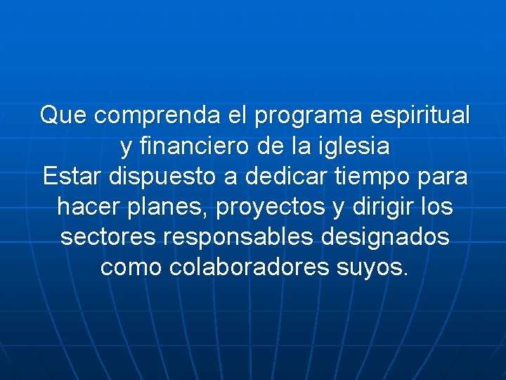 Que comprenda el programa espiritual y financiero de la iglesia Estar dispuesto a dedicar