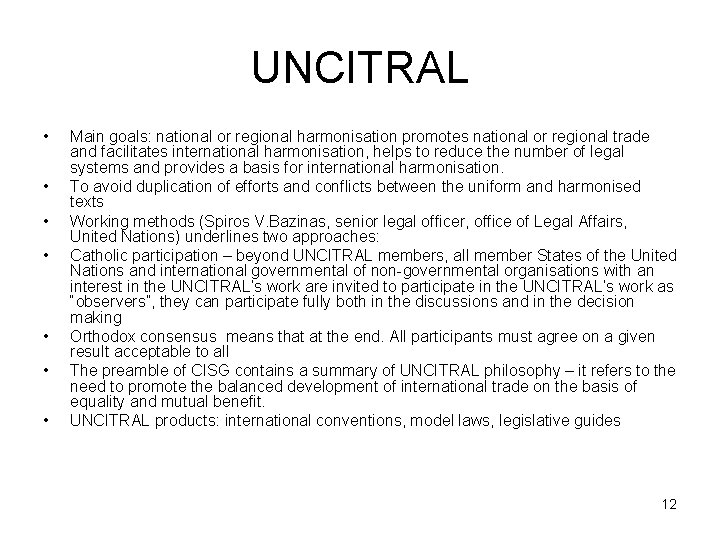 UNCITRAL • • Main goals: national or regional harmonisation promotes national or regional trade