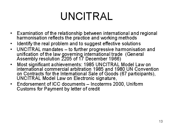 UNCITRAL • Examination of the relationship between international and regional harmonisation reflects the practice