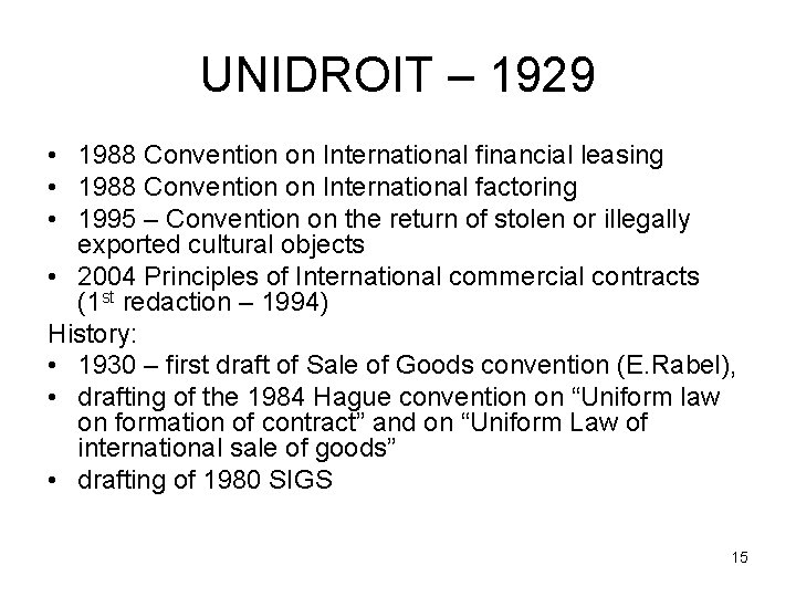 UNIDROIT – 1929 • 1988 Convention on International financial leasing • 1988 Convention on