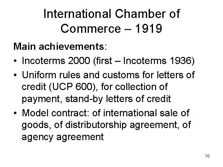 International Chamber of Commerce – 1919 Main achievements: • Incoterms 2000 (first – Incoterms