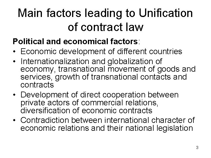 Main factors leading to Unification of contract law Political and economical factors: • Economic