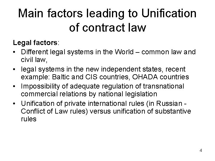 Main factors leading to Unification of contract law Legal factors: • Different legal systems