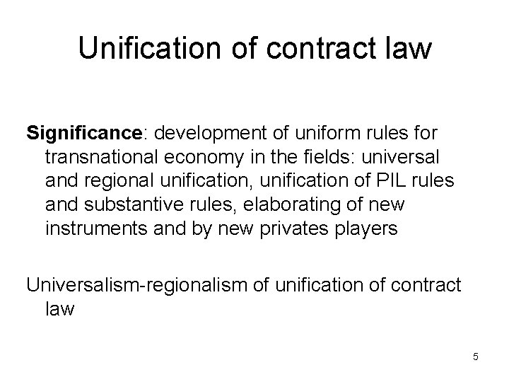 Unification of contract law Significance: development of uniform rules for transnational economy in the