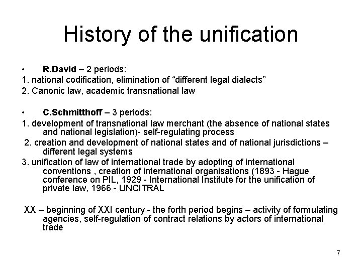 History of the unification • R. David – 2 periods: 1. national codification, elimination