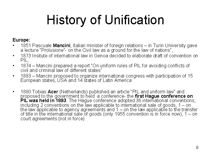 History of Unification Europe: • 1851 Pascuale Mancini, Italian minister of foreign relations –