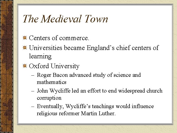 The Medieval Town Centers of commerce. Universities became England’s chief centers of learning Oxford