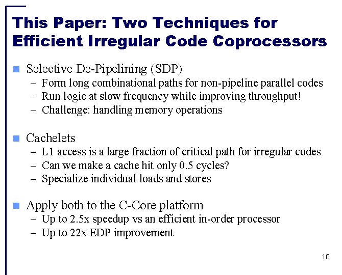 This Paper: Two Techniques for Efficient Irregular Code Coprocessors Selective De-Pipelining (SDP) – Form