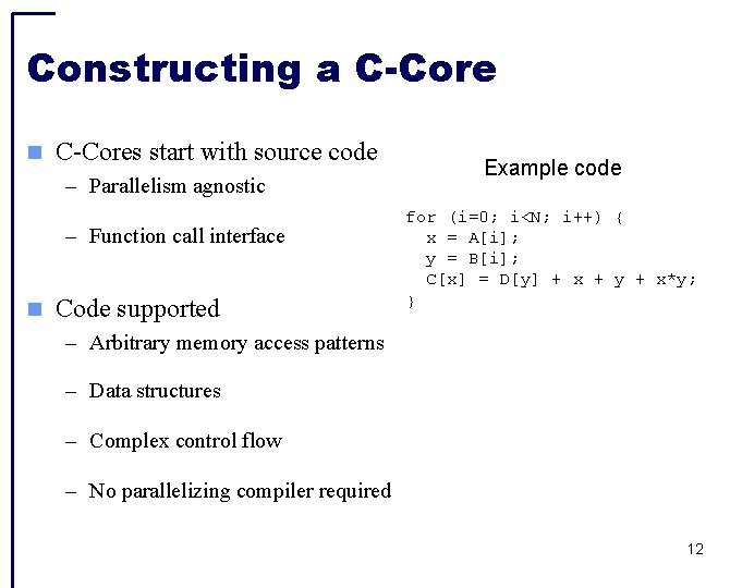 Constructing a C-Cores start with source code – Parallelism agnostic – Function call interface