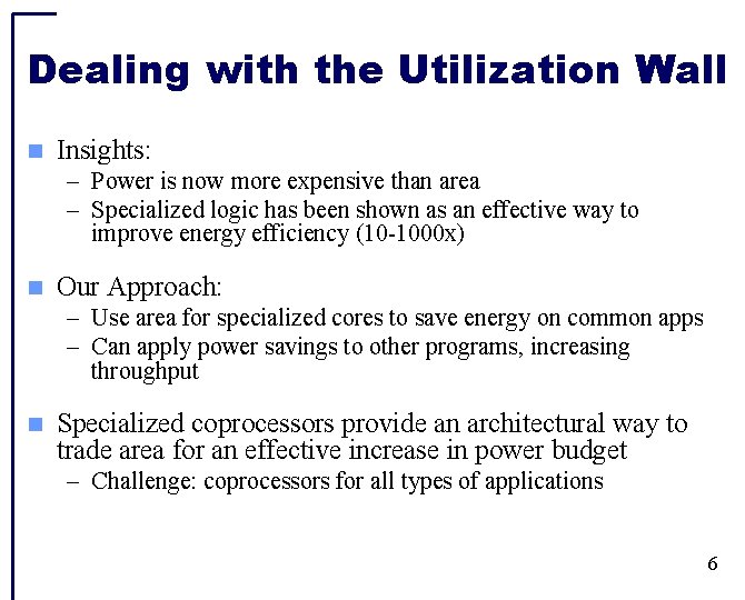 Dealing with the Utilization Wall Insights: – Power is now more expensive than area