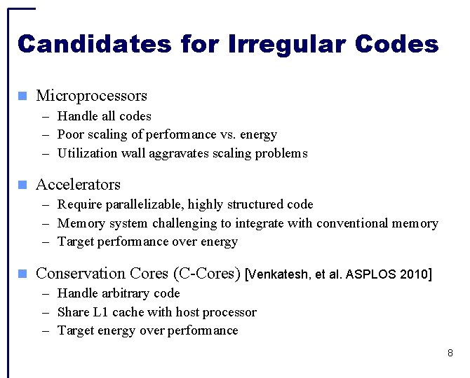 Candidates for Irregular Codes Microprocessors – Handle all codes – Poor scaling of performance
