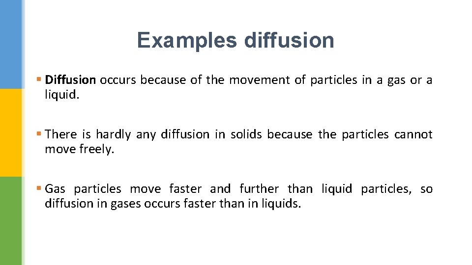 Examples diffusion § Diffusion occurs because of the movement of particles in a gas