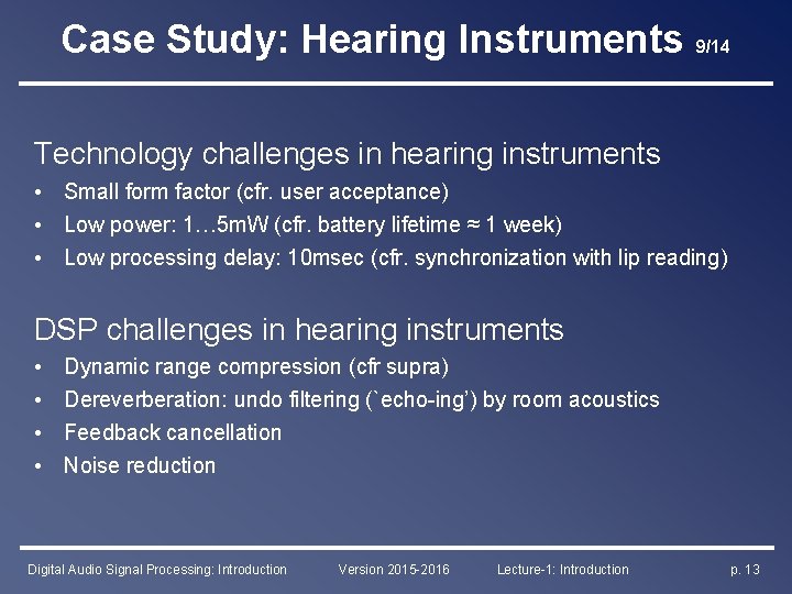 Case Study: Hearing Instruments 9/14 Technology challenges in hearing instruments • Small form factor