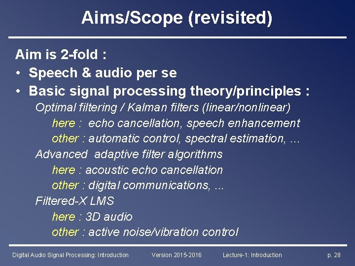 Aims/Scope (revisited) Aim is 2 -fold : • Speech & audio per se •