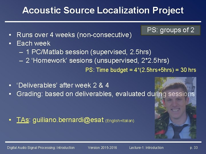 Acoustic Source Localization Project PS: groups of 2 • Runs over 4 weeks (non-consecutive)